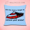 Alien Will Remove You Probe Quote Decorative Pillow Cover