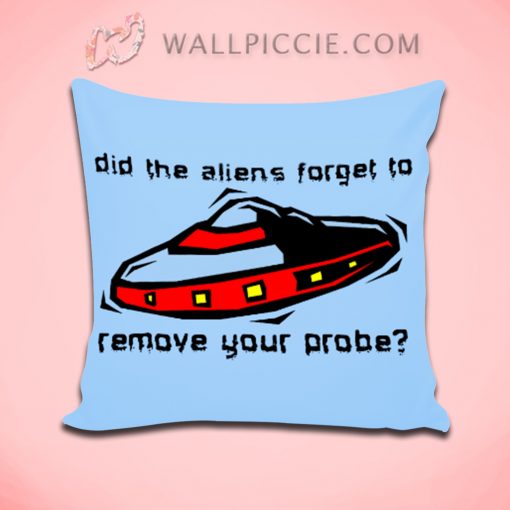 Alien Will Remove You Probe Quote Decorative Pillow Cover