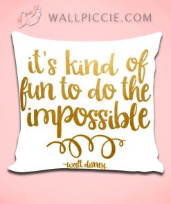 Disney Quote Its Kind Of Fun To Do Impossible Decorative Pillow Cover