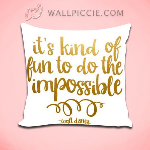 Disney Quote Its Kind Of Fun To Do Impossible Decorative Pillow Cover