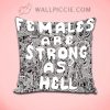 Female Are Strong As Hell Quote Decorative Pillow Cover