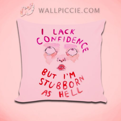 Feminist Quote I Lack Confidence Decorative Pillow Cover