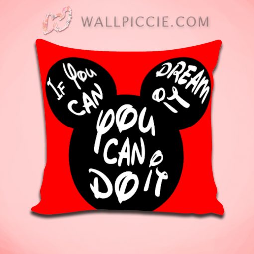 If You Can Dream It You Can Do It Decorative Pillow Cover