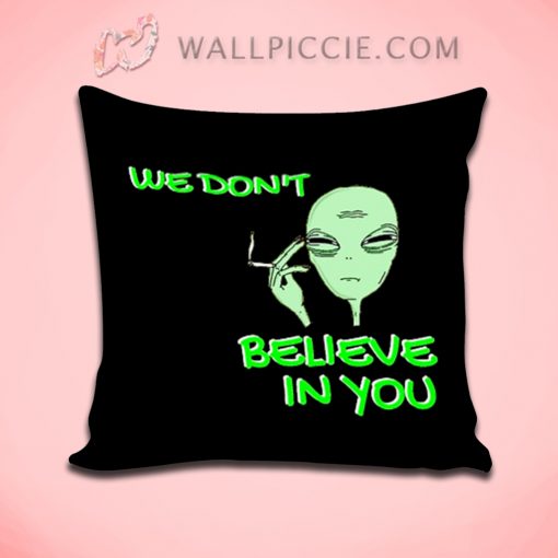 We Dont Believe You Alien Quote Decorative Pillow Cover