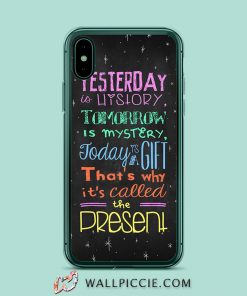 Yesterday History Tomorrow Mistery Today Is A Gift Chalk Quotes iPhone XR Case